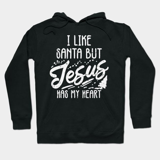 I Like Santa But Jesus Has My Heart Christmas Religious Gift Hoodie by HaroldKeller